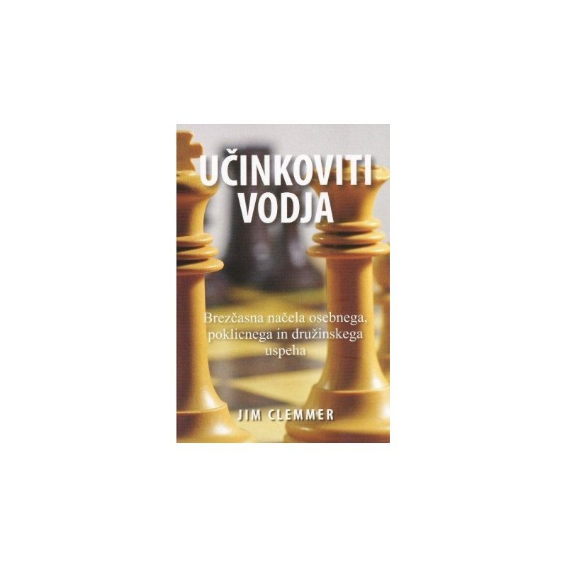 Učinkoviti vodja - Jim Clemmer Učinkoviti vodja - Jim Clemmer