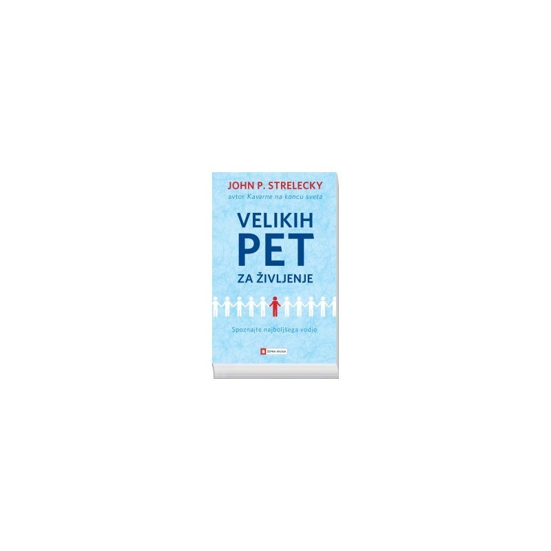 Velikih PET za življenje - John P. Strelecky Velikih PET za življenje - John P. Strelecky