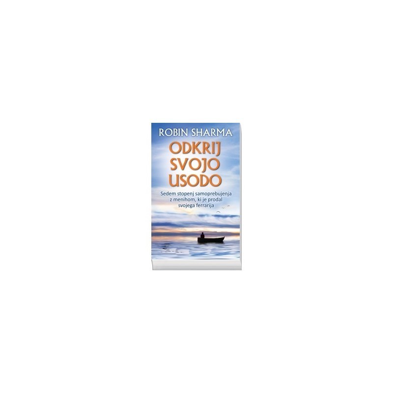 Odkrij svojo usodo - Robin Sharma (ŽK) Odkrij svojo usodo - Robin Sharma (ŽK)