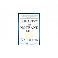 Bogastvo in notranji mir - Napoleon Hill