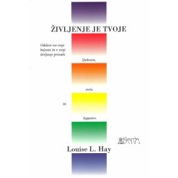 Življenje je tvoje - Louise L. Hay