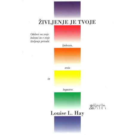 Življenje je tvoje - Louise L. Hay
