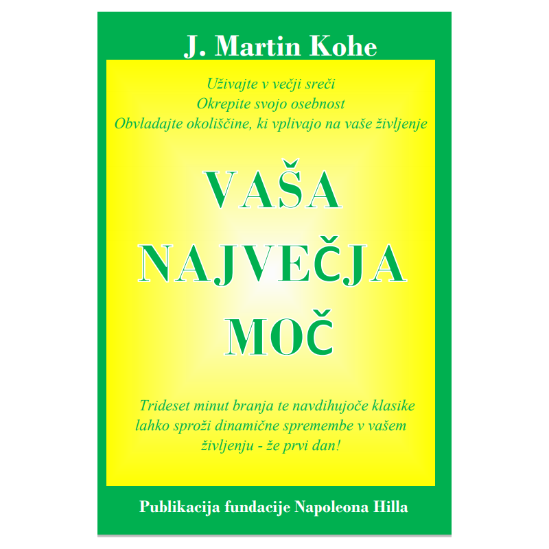 Vaša največja moč - J. Martin Kohe Vaša največja moč - J. Martin Kohe