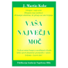 Vaša največja moč - J. Martin Kohe