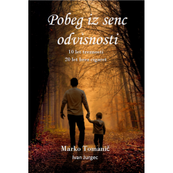 Pobeg iz senc odvisnosti - Marko Tomanič in Ivan Jurgec