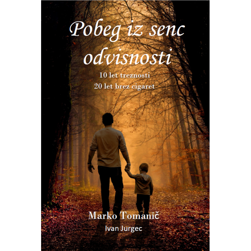 Pobeg iz senc odvisnosti - Marko Tomanič in Ivan Jurgec Pobeg iz senc odvisnosti - Marko Tomanič in Ivan Jurgec