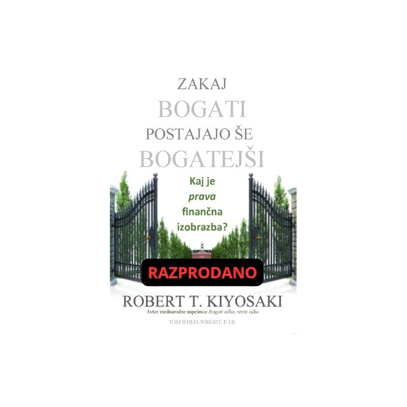 Zakaj bogati postajajo še bogatejši - Robert Kiyosaki Zakaj bogati postajajo še bogatejši - Robert Kiyosaki