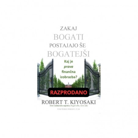 Zakaj bogati postajajo še bogatejši - Robert Kiyosaki