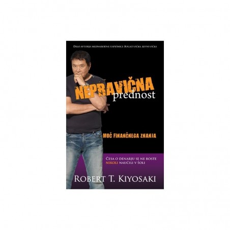 Nepravična prednost - Robert T. Kiyosaki