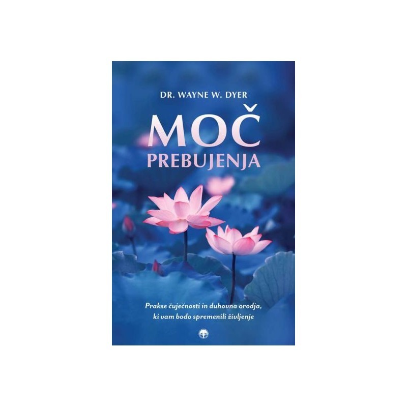 Moč prebujenja - Wayne W. Dyer Moč prebujenja - Wayne W. Dyer
