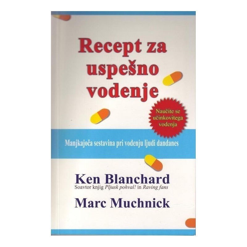  RECEPT ZA USPEŠNO VODENJE - Ken Blanchard in Marc Muchnick RECEPT ZA USPEŠNO VODENJE - Ken Blanchard in Marc Muchnick